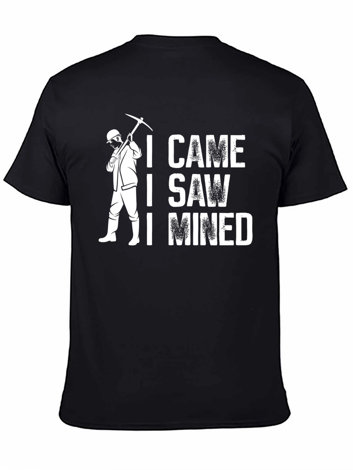 I Came I Saw I Mined T-Shirt - Black