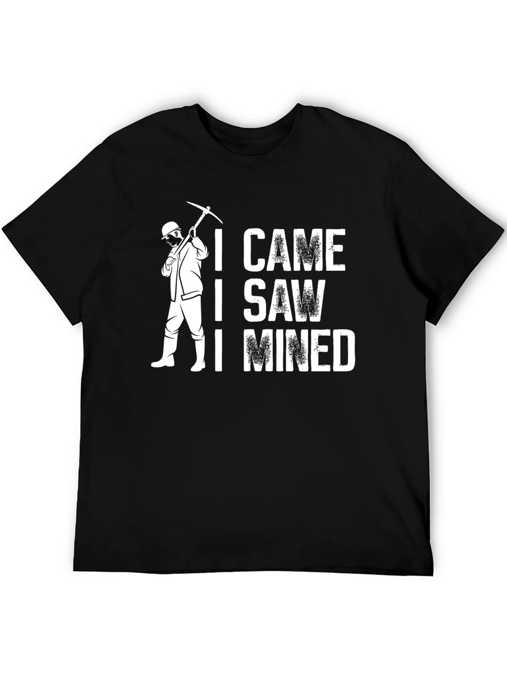 I Came I Saw I Mined T-Shirt - Black