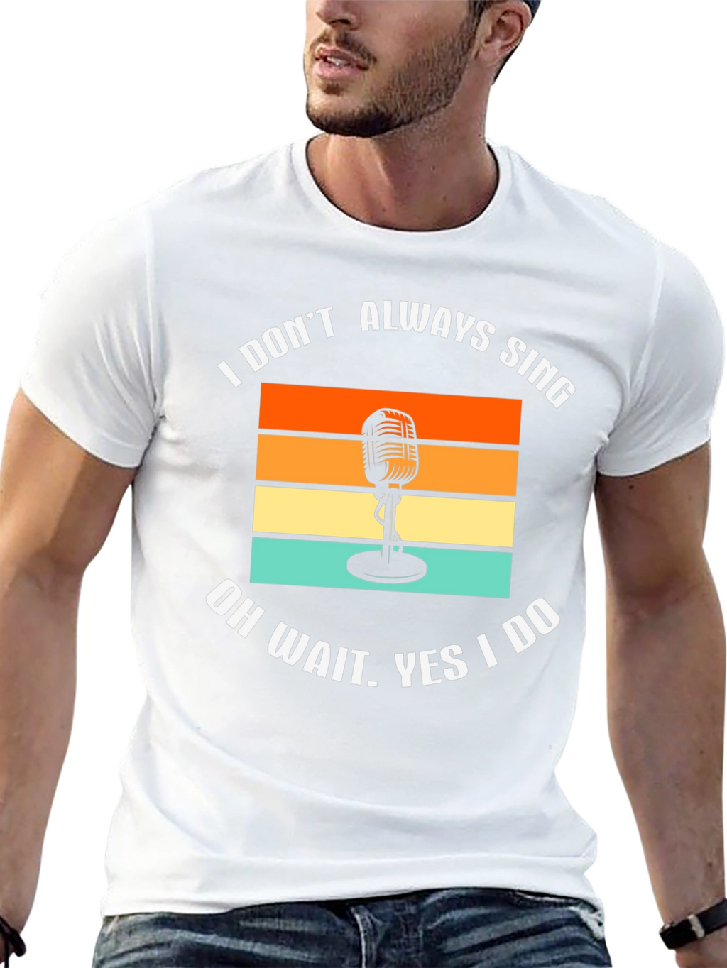 I Dont Always Sing T-Shirt