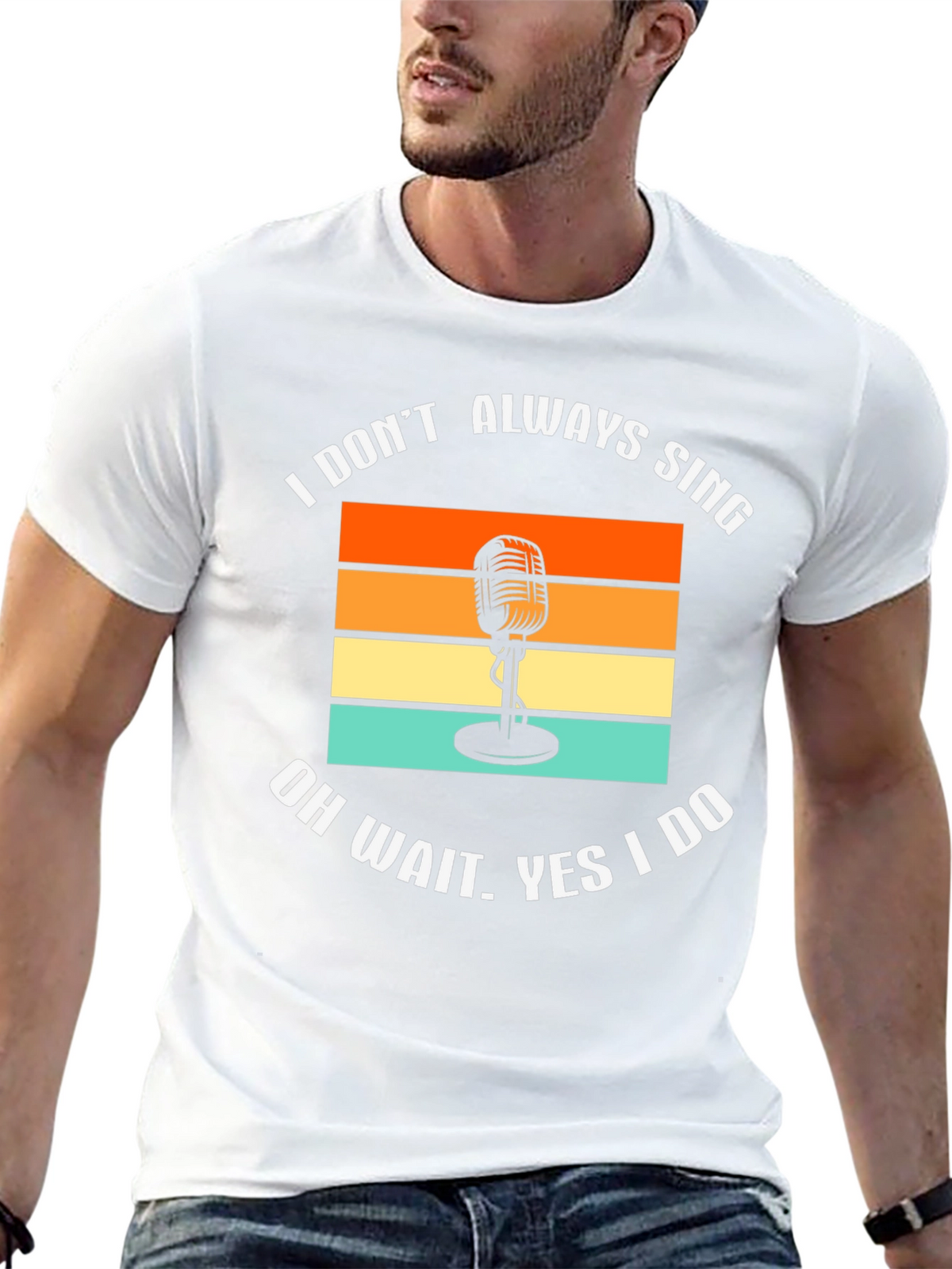 I Dont Always Sing T-Shirt