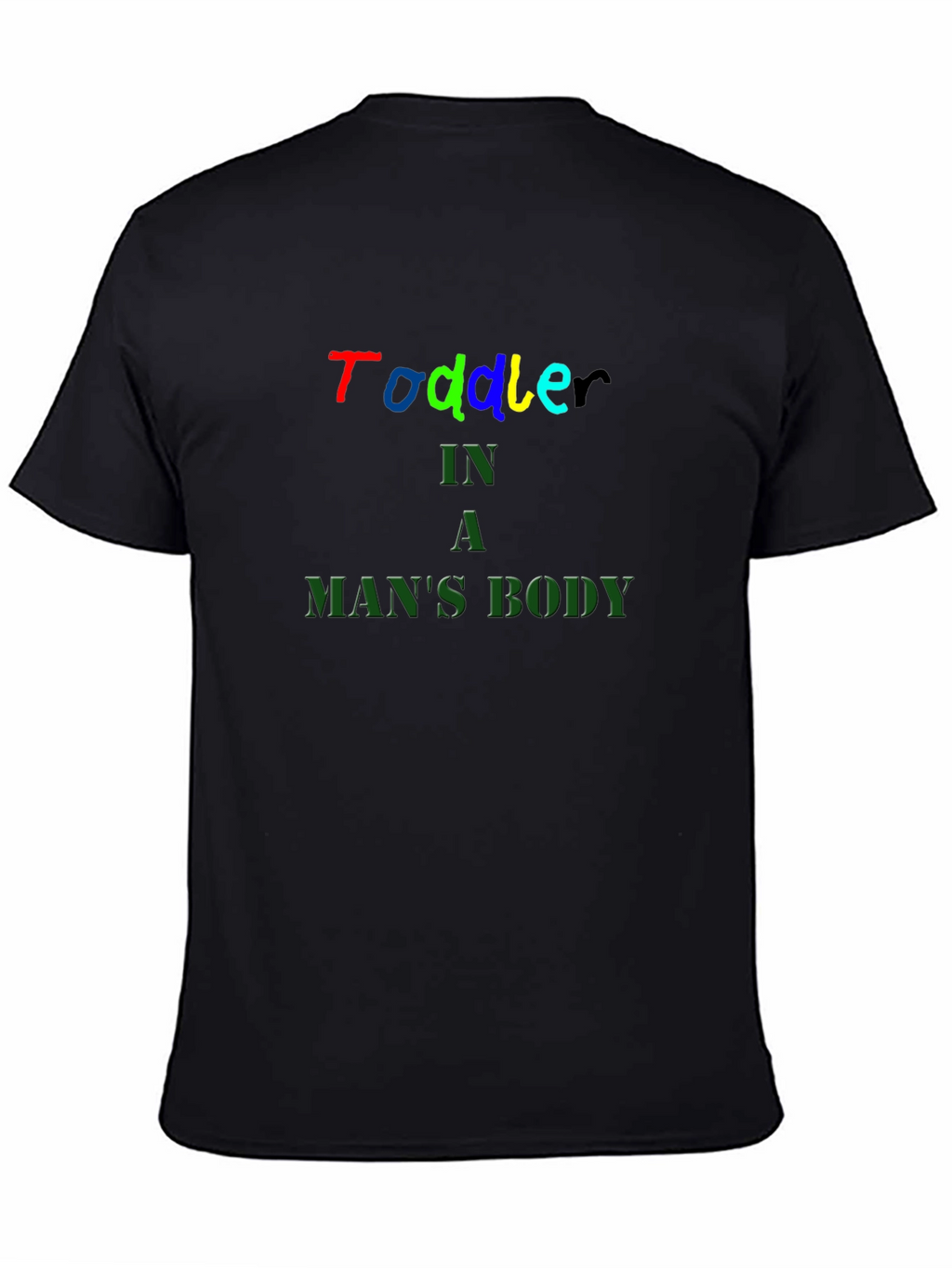 Toddler In A Mans Body Black T-Shirt