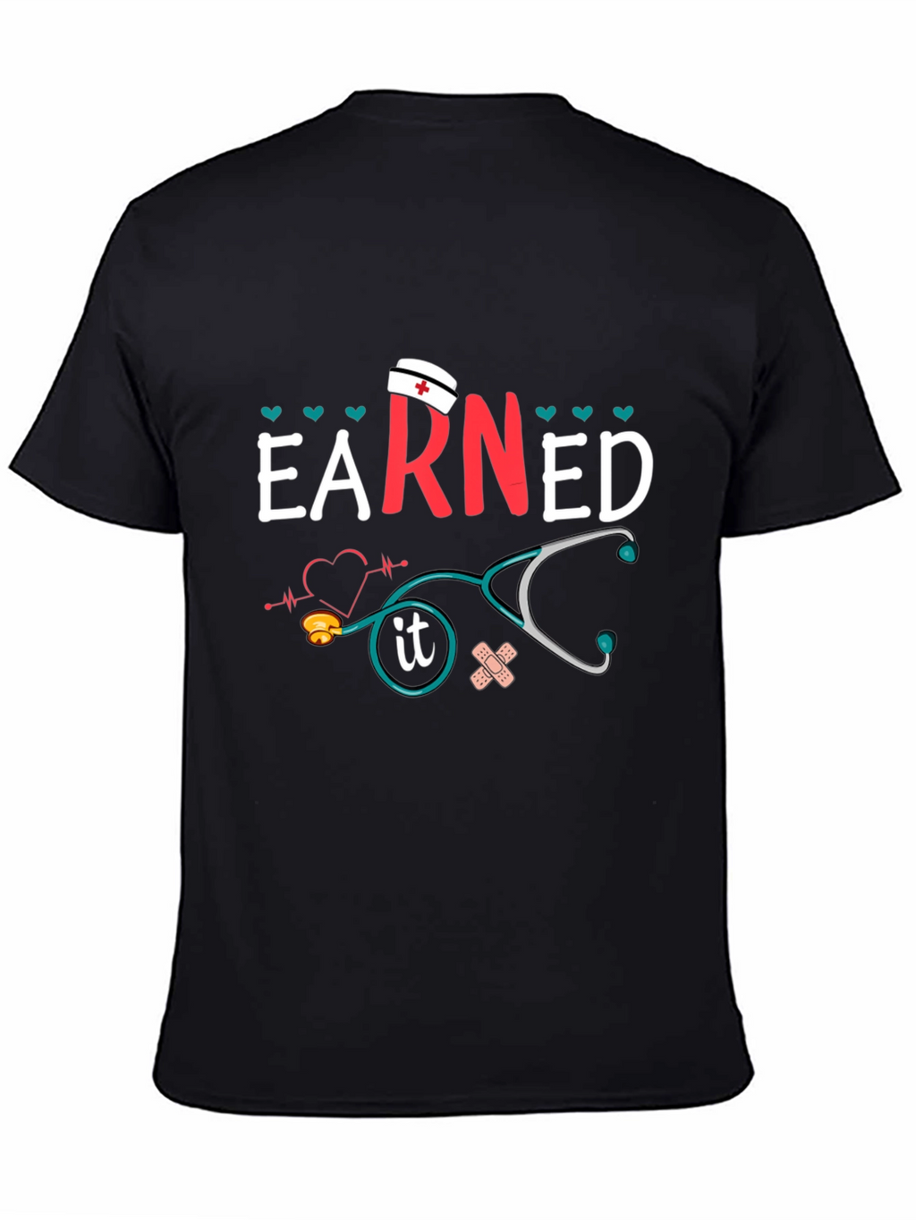 Earned It Nurse T-Shirt - Unisex Graphic Tee