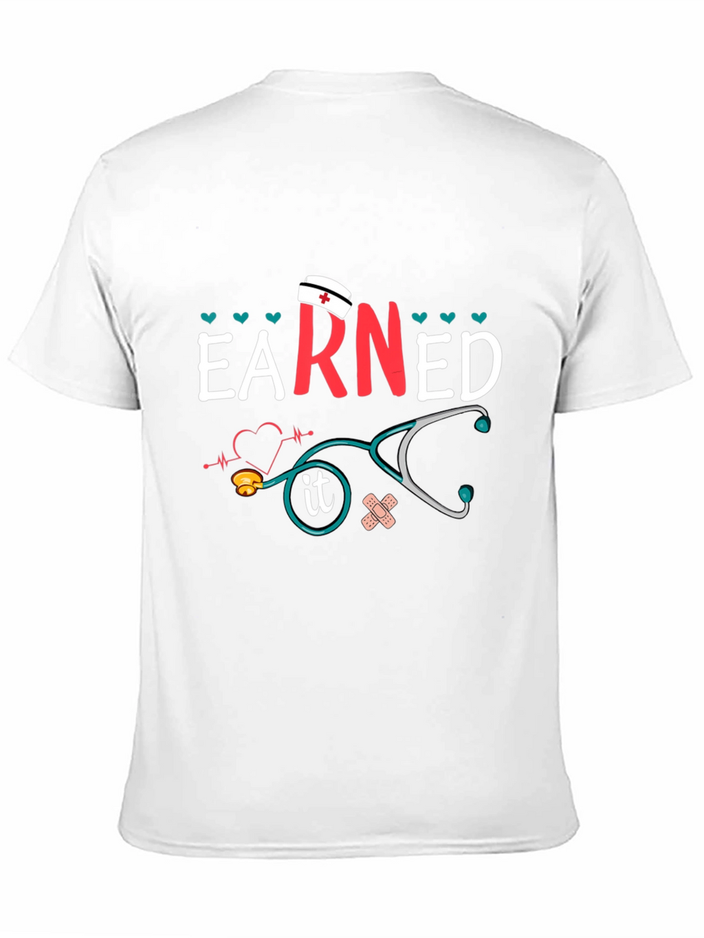 Earned It Nurse T-Shirt - Unisex Graphic Tee