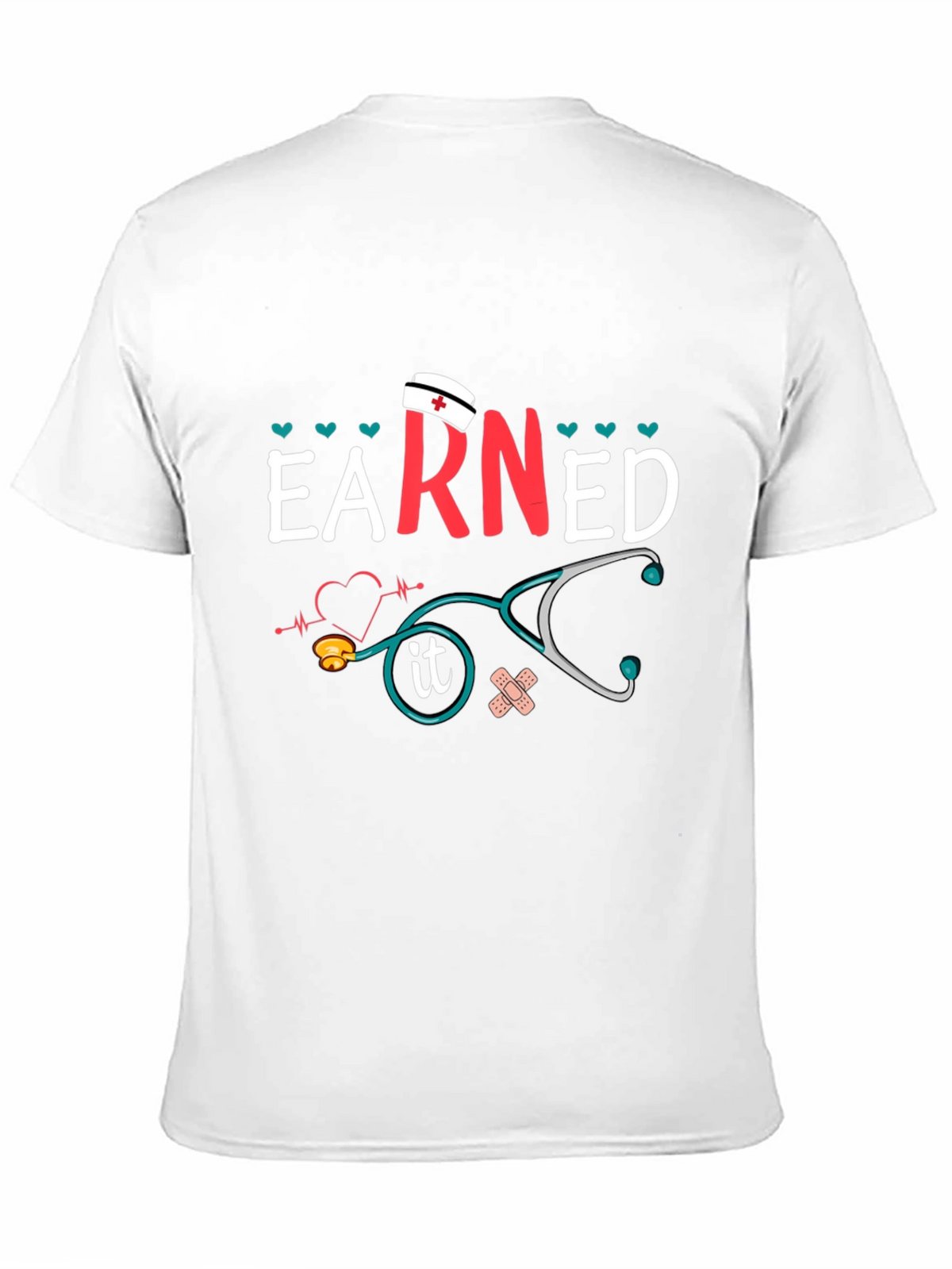 Earned It Nurse T-Shirt - Unisex Graphic Tee