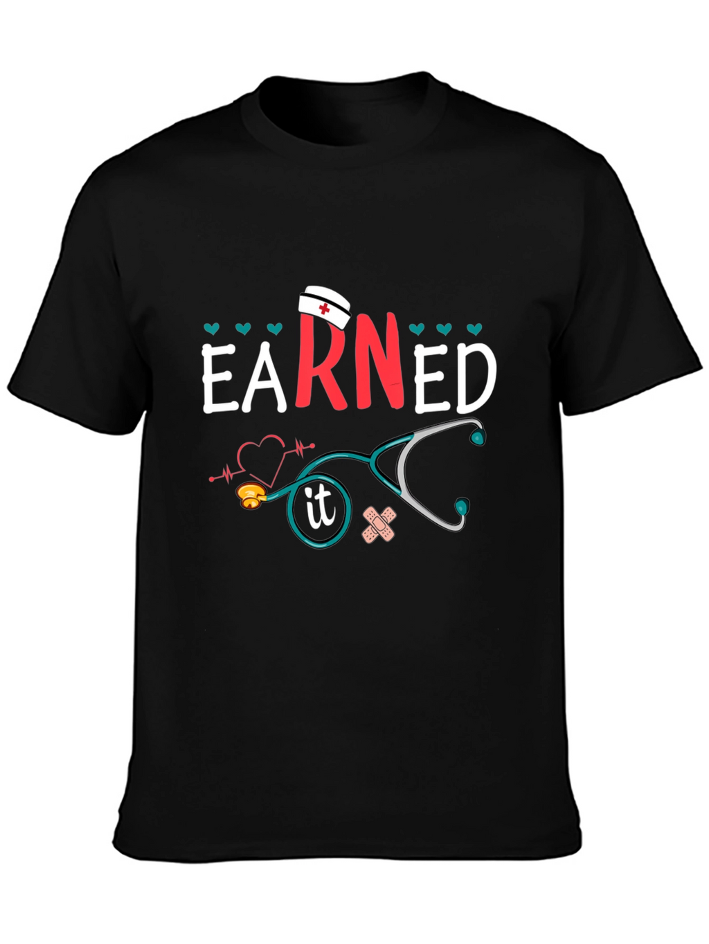 Earned It Nurse T-Shirt - Unisex Graphic Tee
