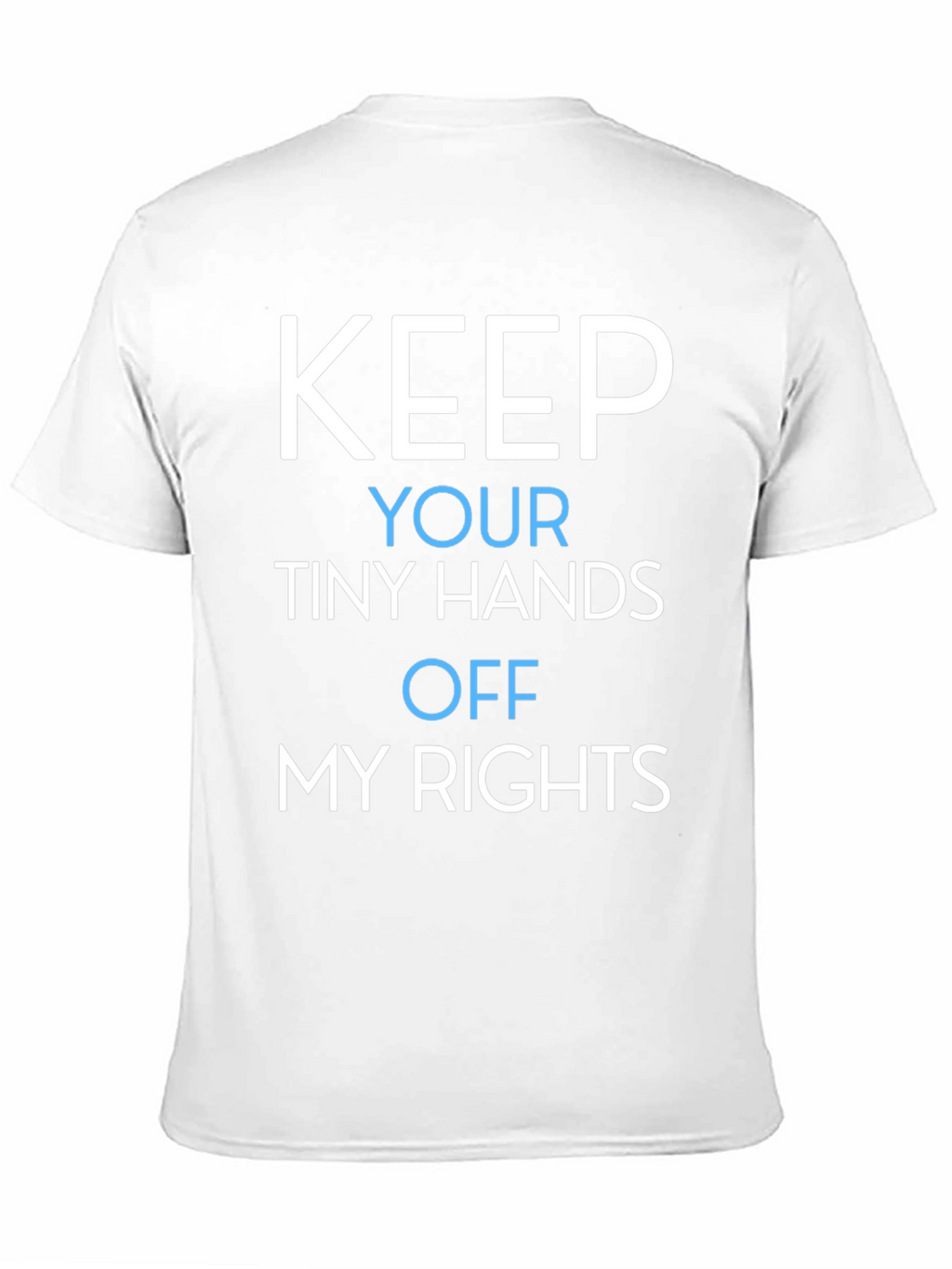 Keep Your Tiny Hands Off My Rights T-Shirt