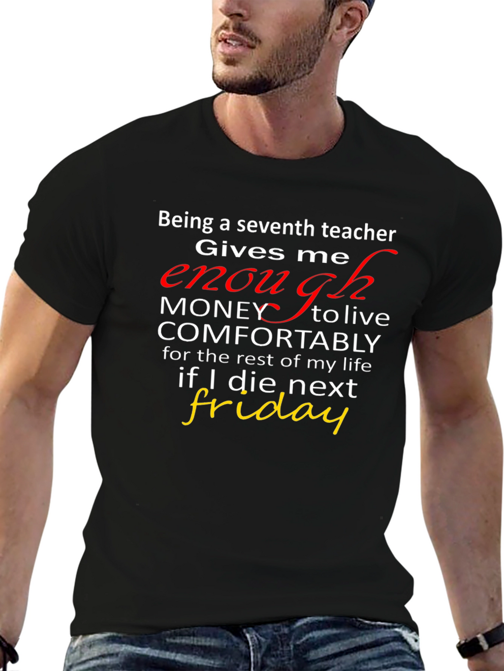 Seventh Teacher Funny T-Shirt - Enough Money