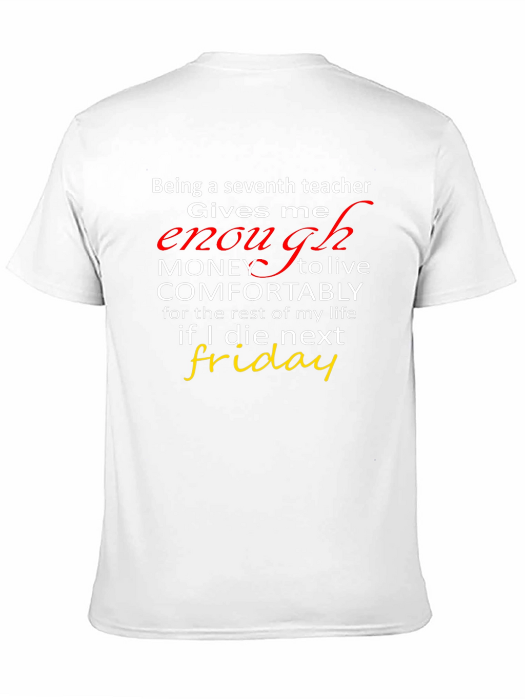 Seventh Teacher Funny T-Shirt - Enough Money
