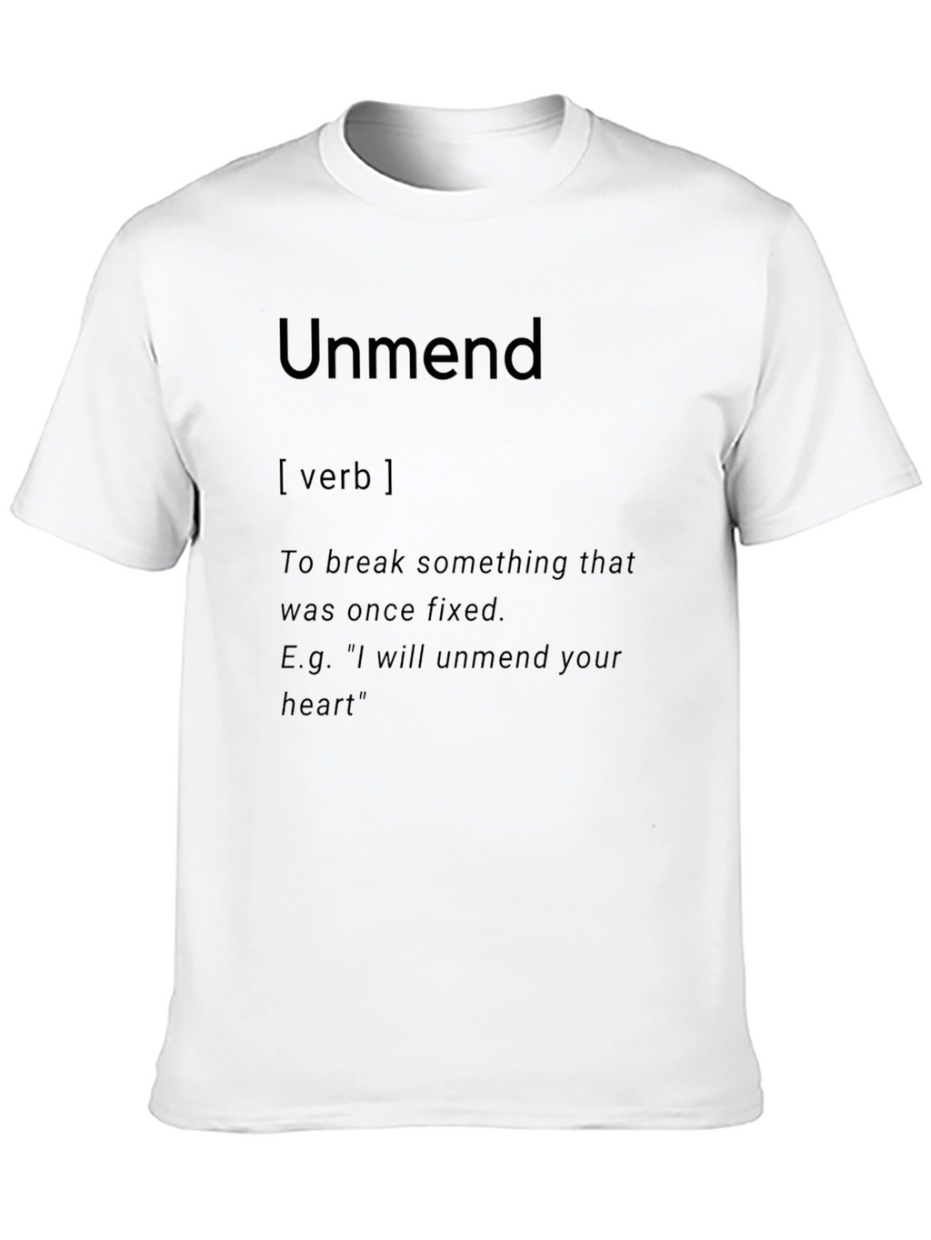 Unmend Definition T-Shirt - Break Something Once Fixed