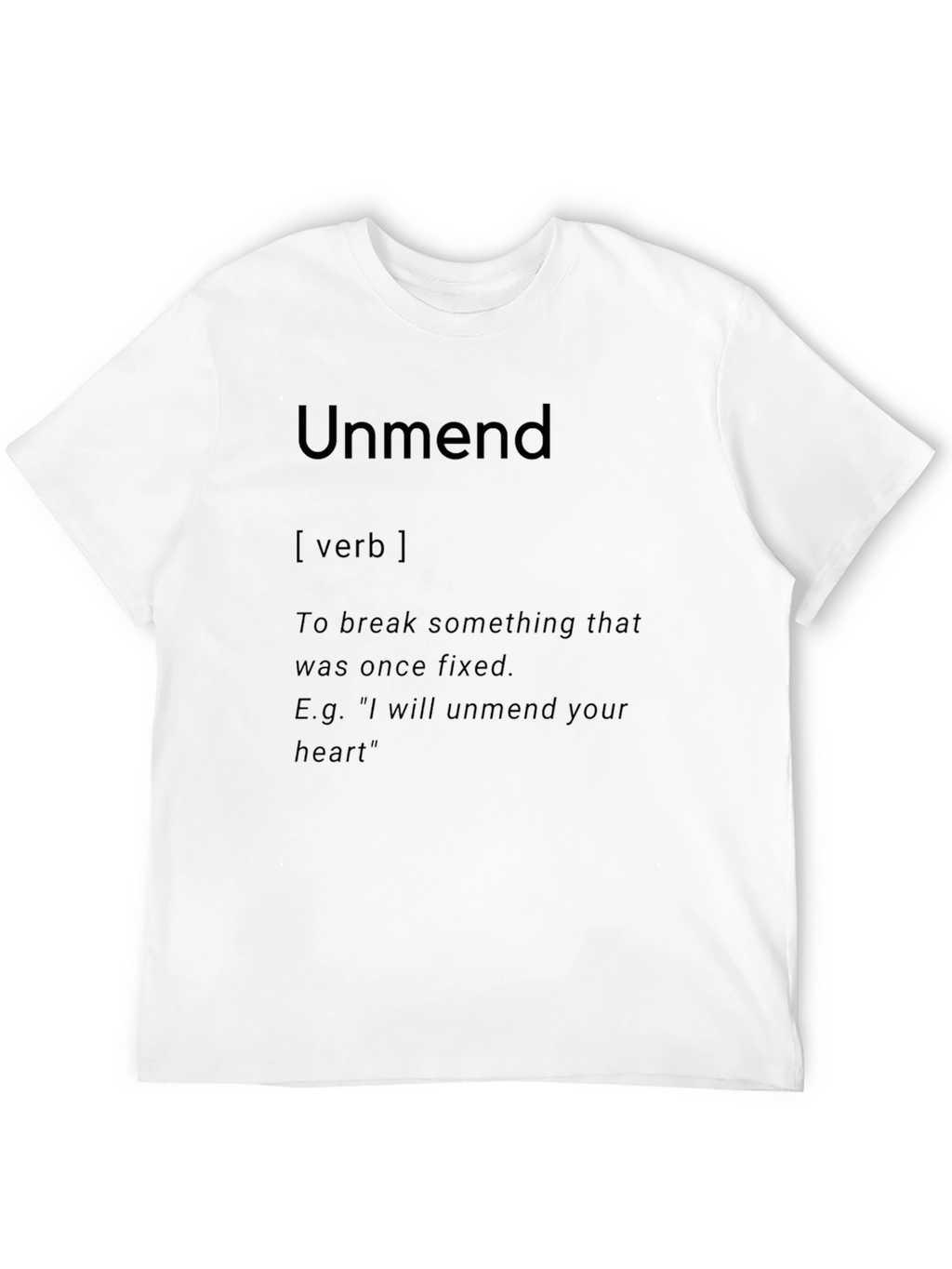 Unmend Definition T-Shirt - Break Something Once Fixed