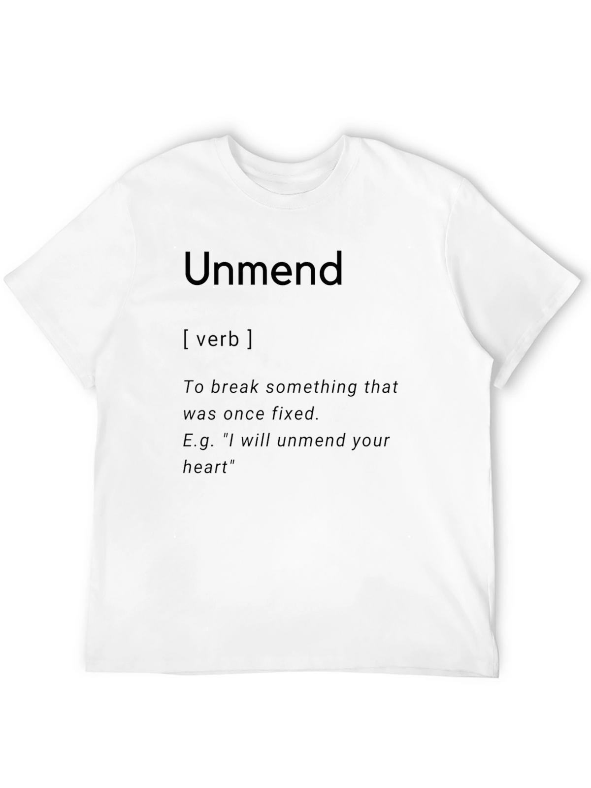 Unmend Definition T-Shirt - Break Something Once Fixed