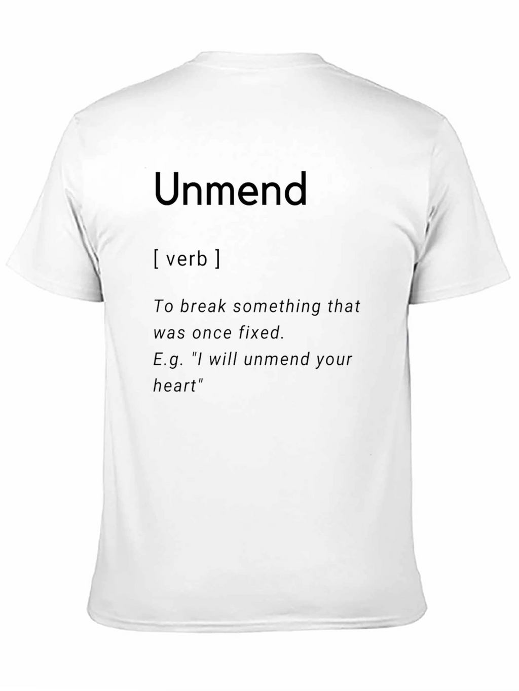 Unmend Definition T-Shirt - Break Something Once Fixed