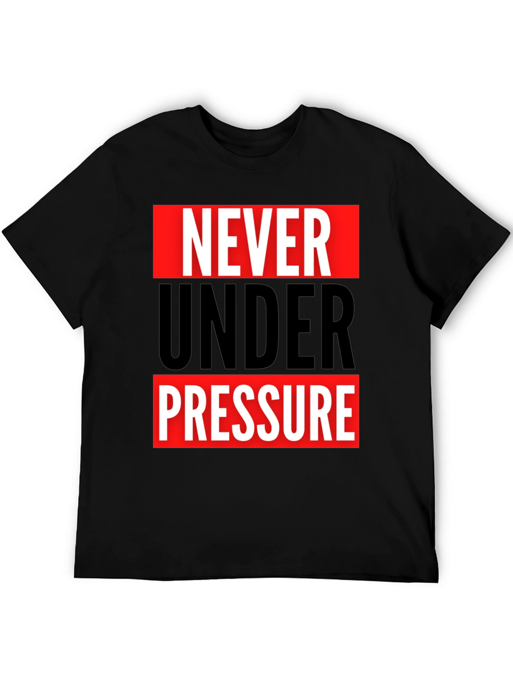 Never Under Pressure Graphic Tee