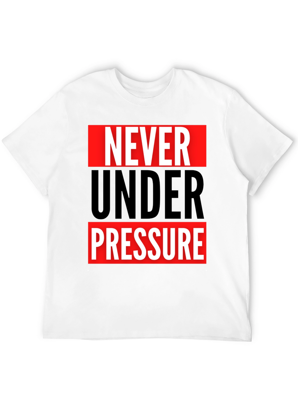 Never Under Pressure Graphic Tee
