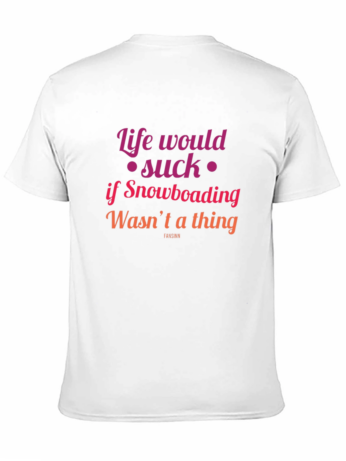 Snowboarding Fan T-Shirt - Life Would Suck Graphic Tee