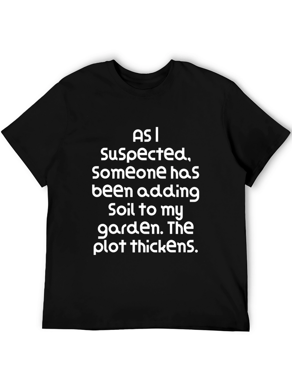 Funny Garden T-Shirt: The Plot Thickens