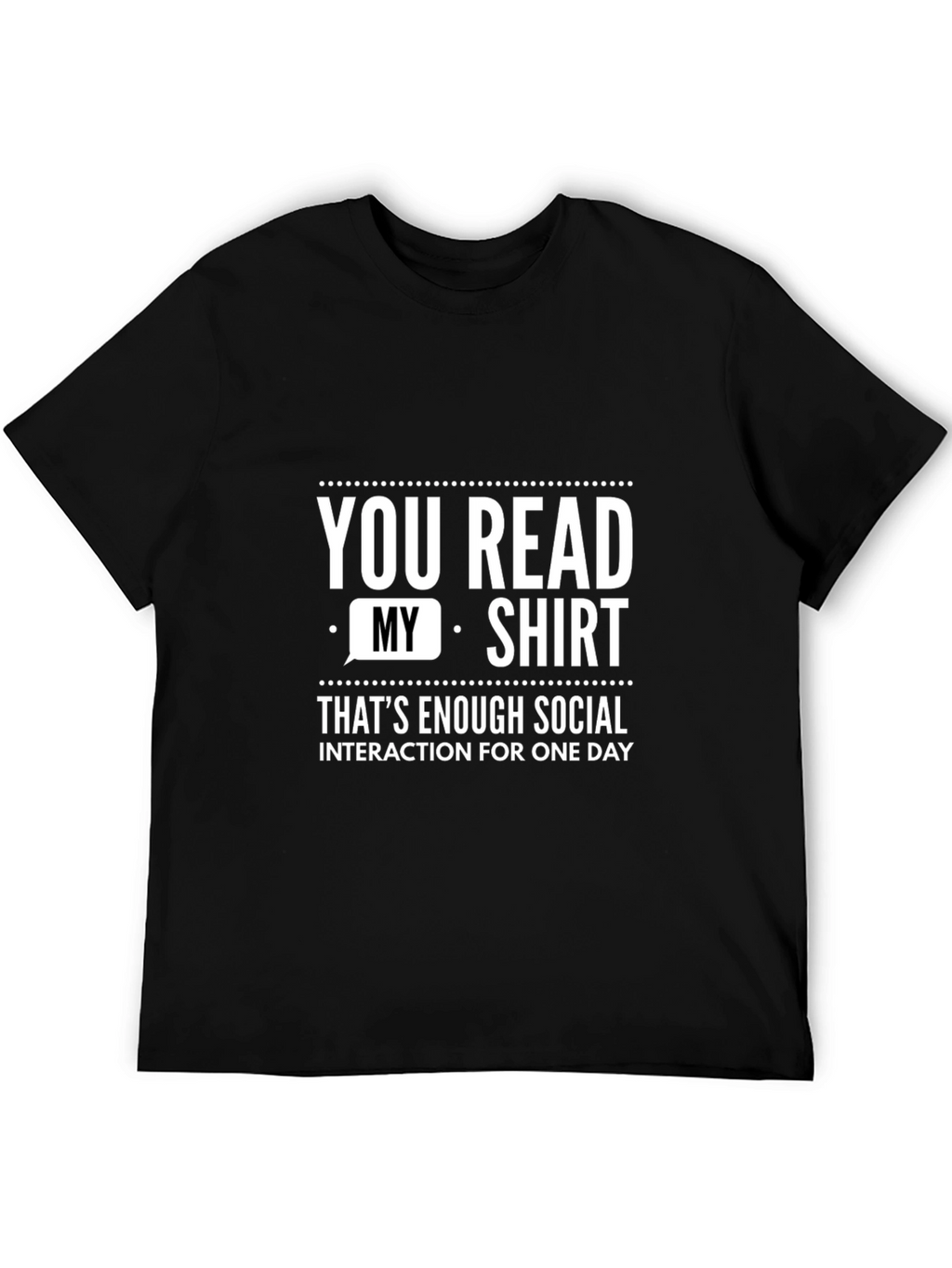 Funny Social Interaction T-Shirt - You Read My Shirt