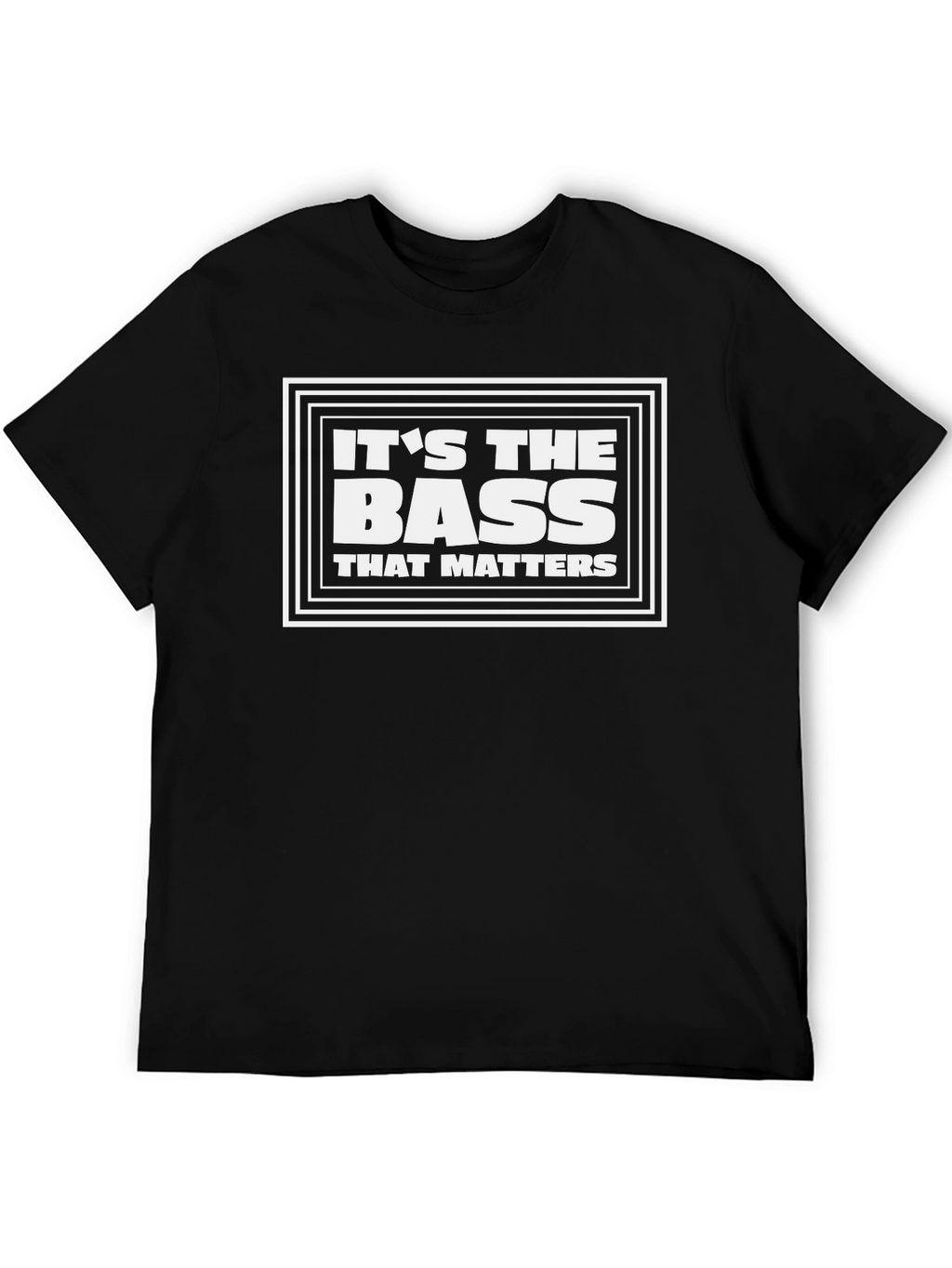 Its the Bass That Matters T-Shirt
