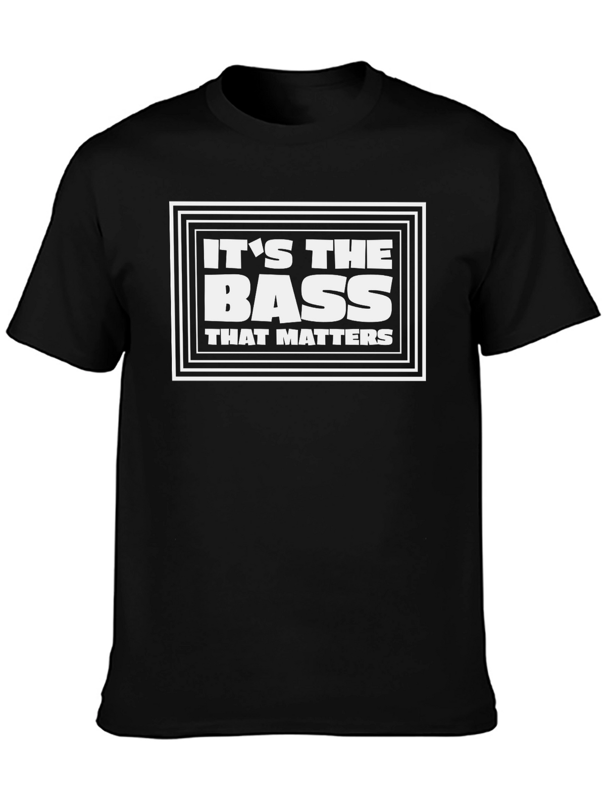 Its the Bass That Matters T-Shirt