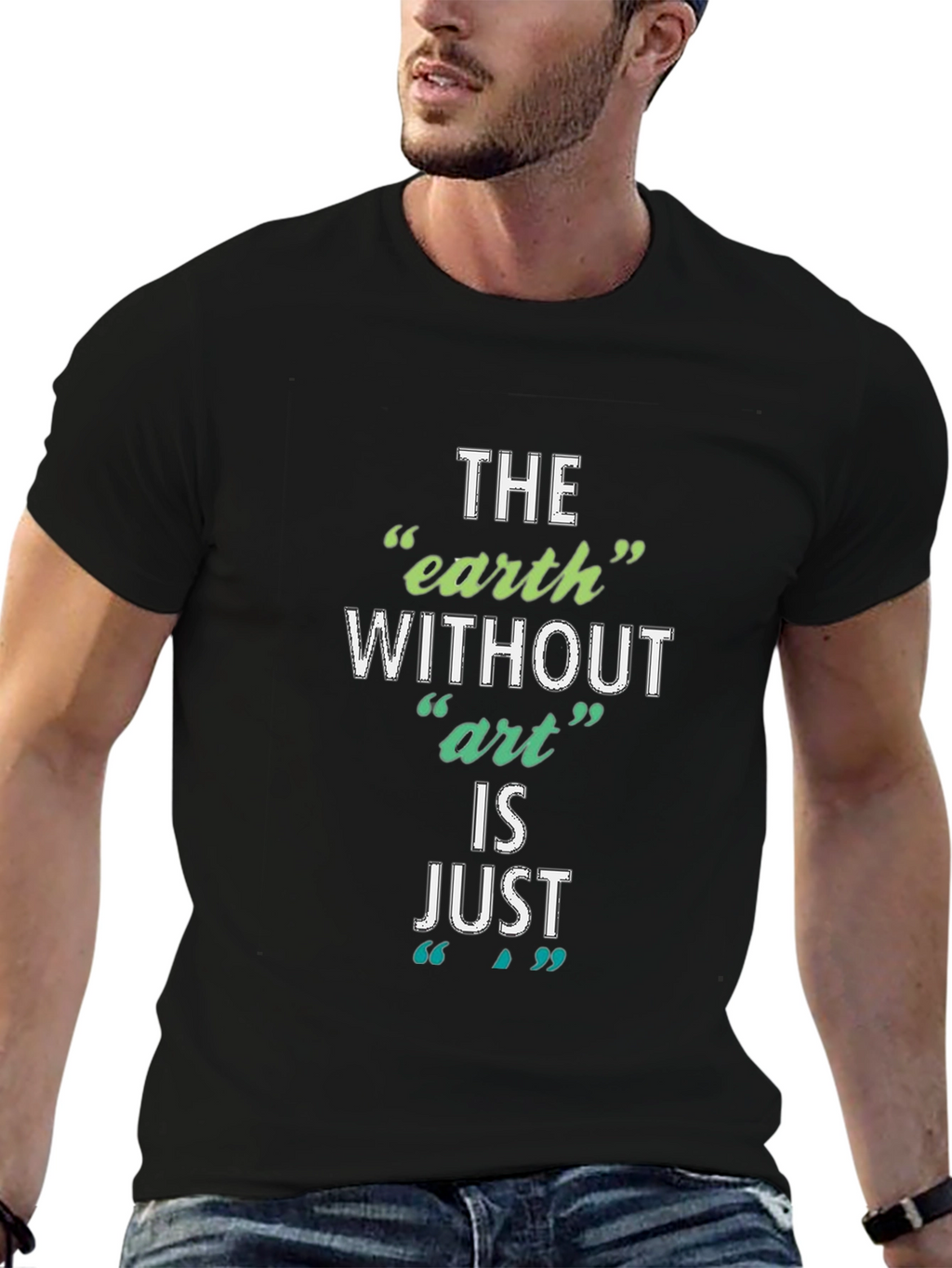 The Earth Without Art T-Shirt - Artistic Slogan Tee