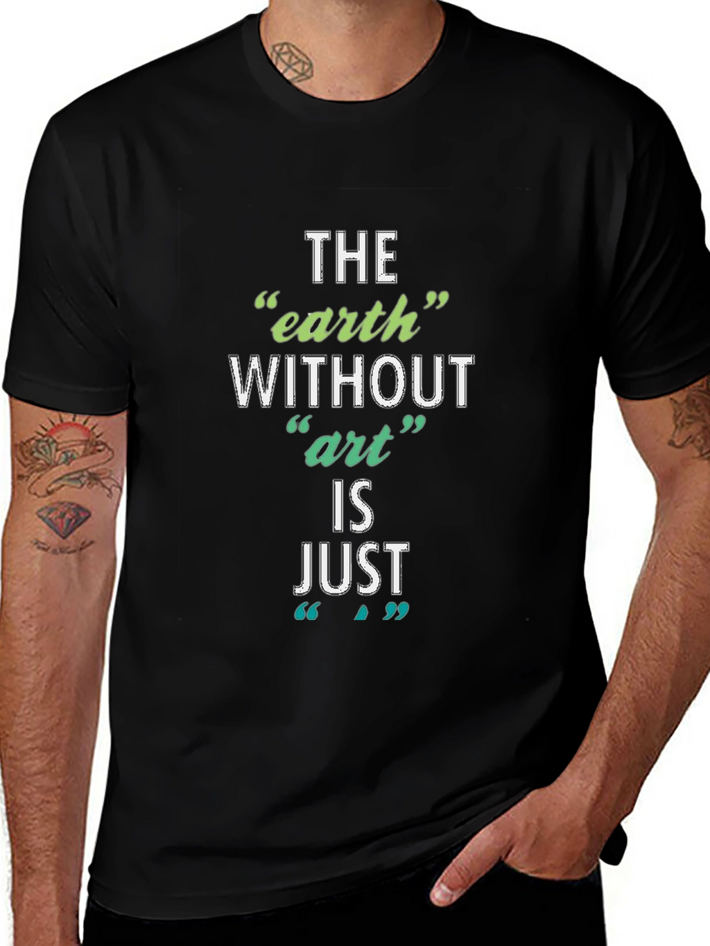 The Earth Without Art T-Shirt - Artistic Slogan Tee