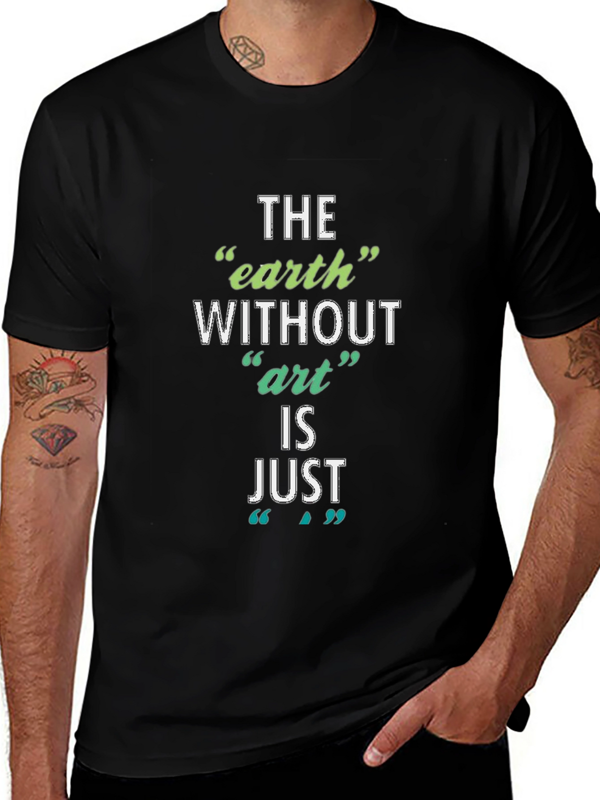 The Earth Without Art T-Shirt - Artistic Slogan Tee