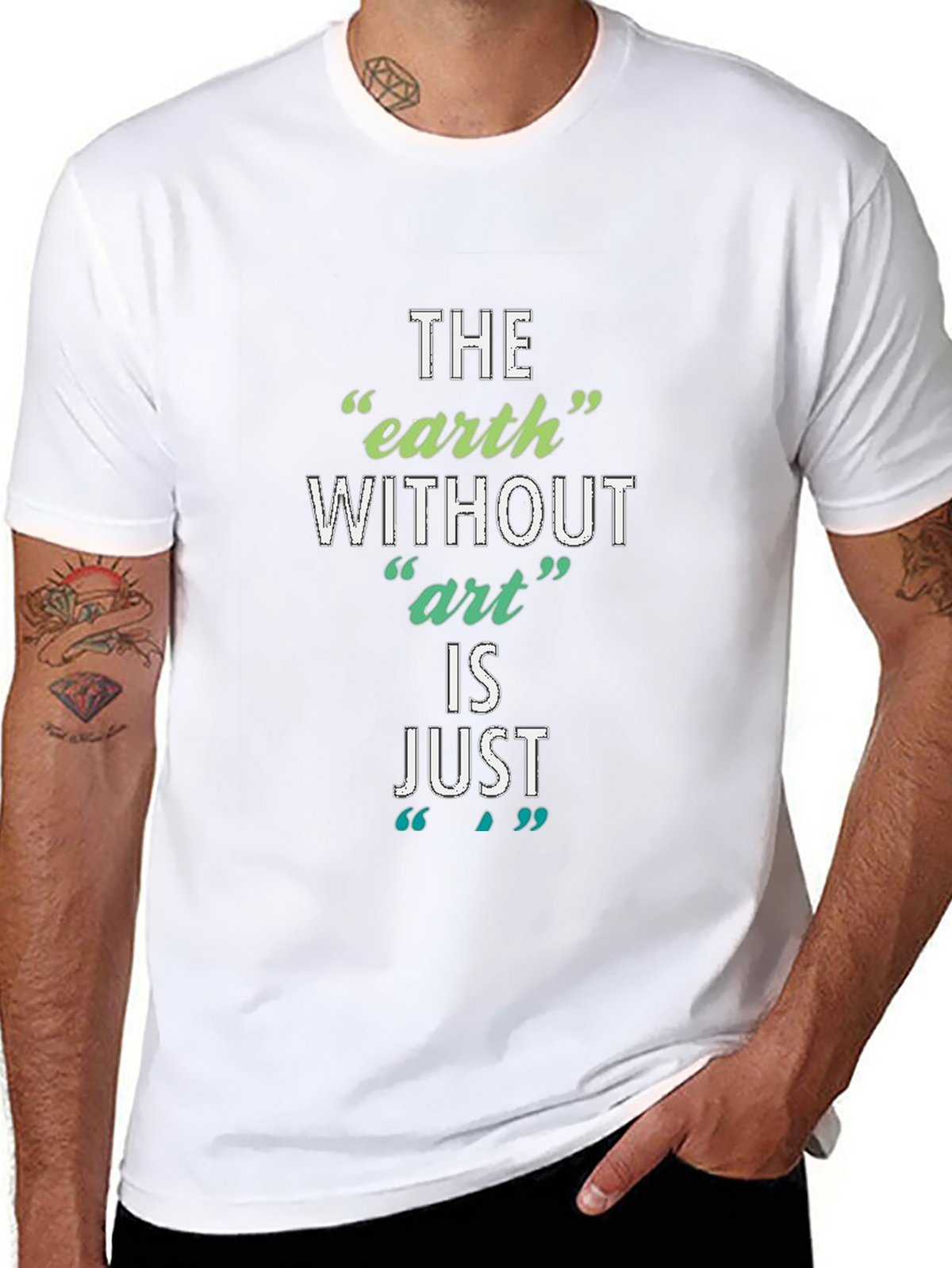 The Earth Without Art T-Shirt - Artistic Slogan Tee