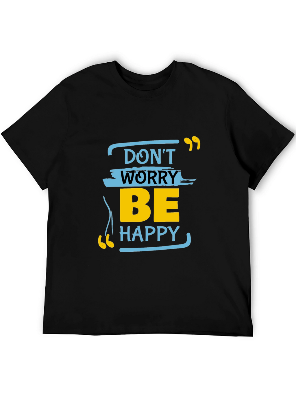 Dont Worry Be Happy Graphic Tee