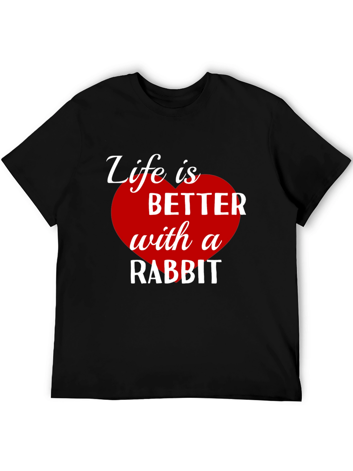 Life is Better with a Rabbit T-Shirt