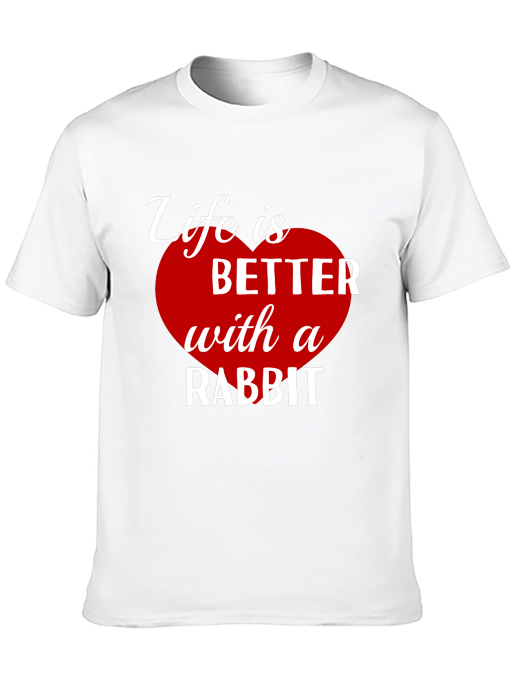Life is Better with a Rabbit T-Shirt