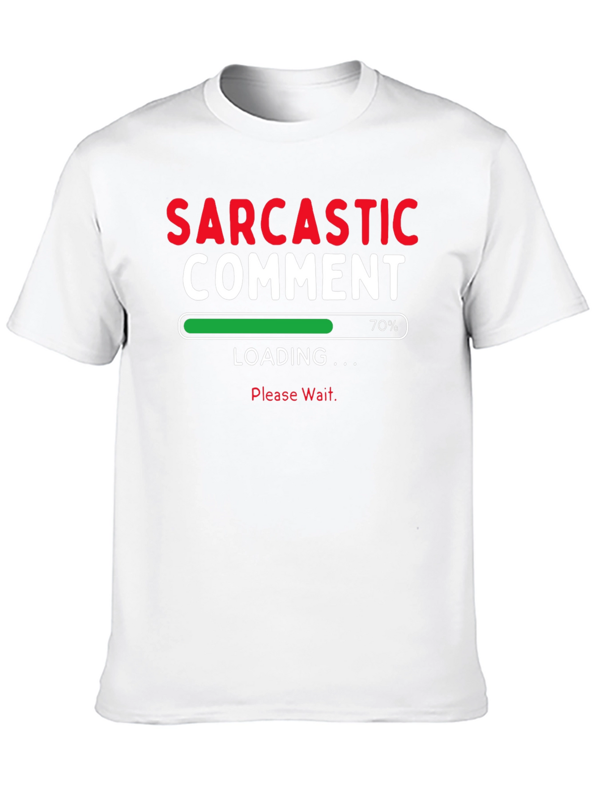 Sarcastic Comment Loading Funny T-Shirt