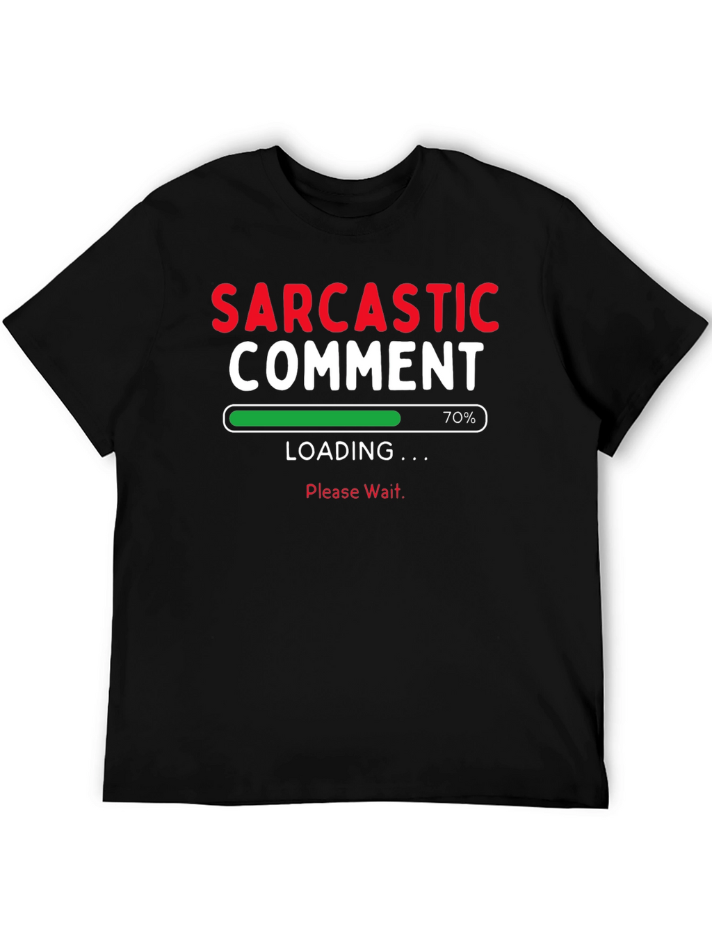 Sarcastic Comment Loading Funny T-Shirt