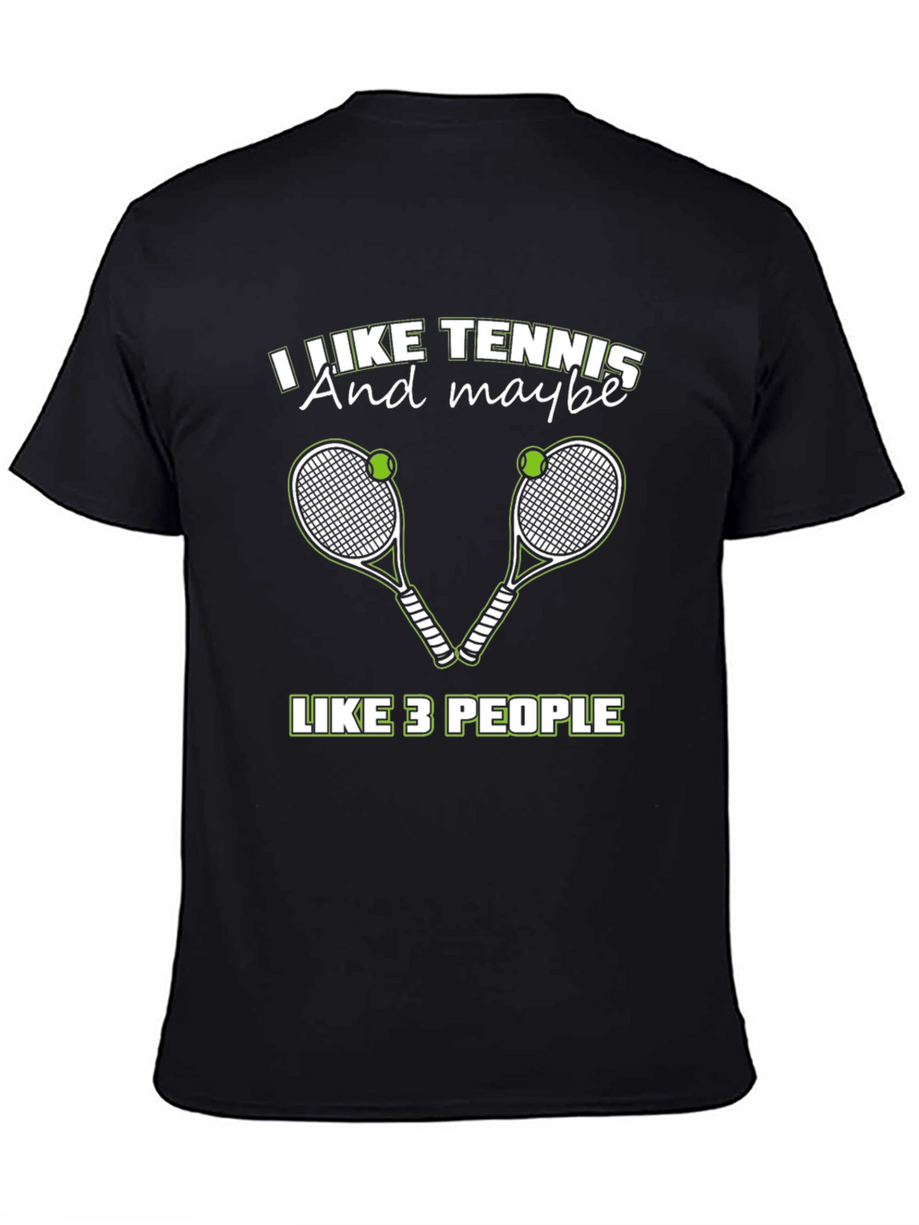 I Like Tennis And Maybe Like 3 People T-Shirt