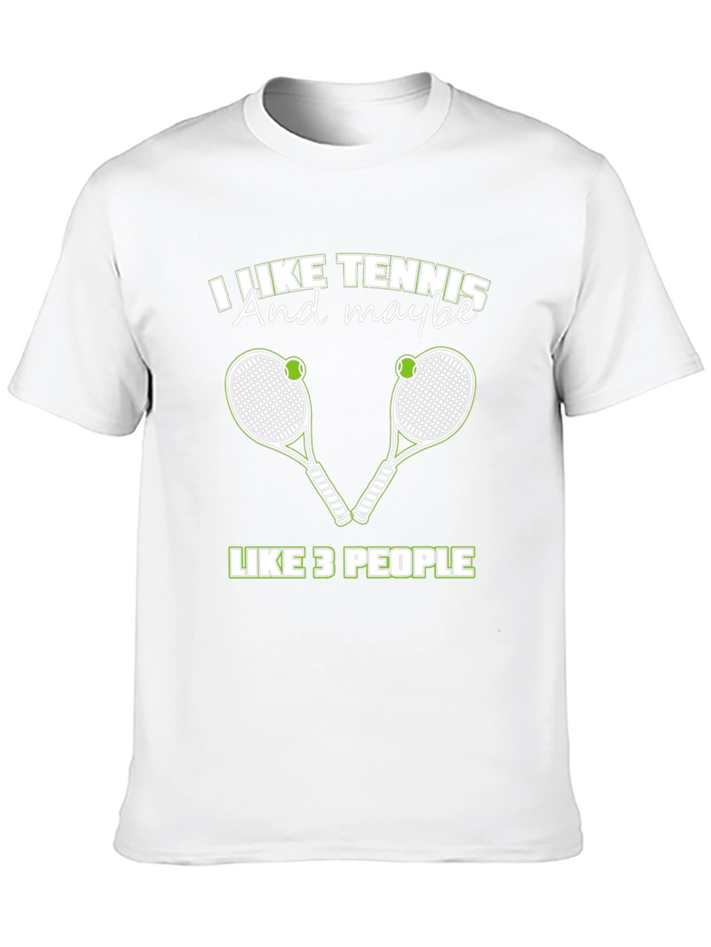 I Like Tennis And Maybe Like 3 People T-Shirt