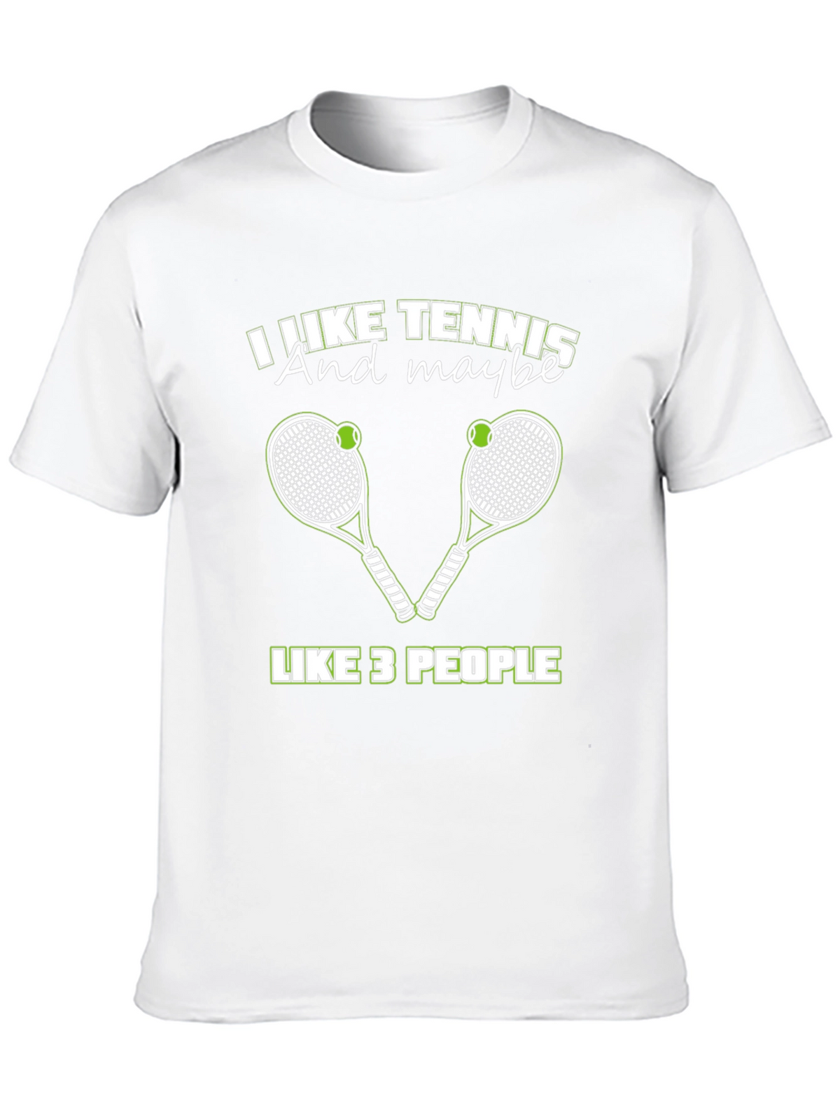 I Like Tennis And Maybe Like 3 People T-Shirt