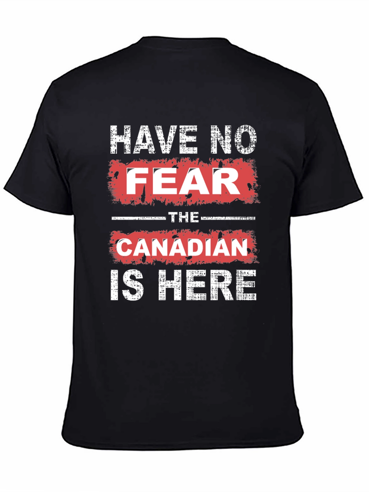 Have No Fear The Canadian is Here T-Shirt