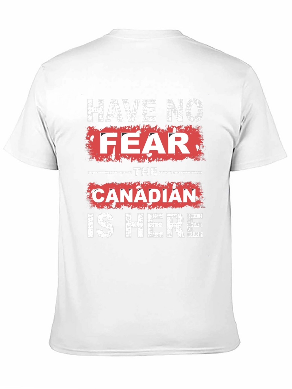 Have No Fear The Canadian is Here T-Shirt