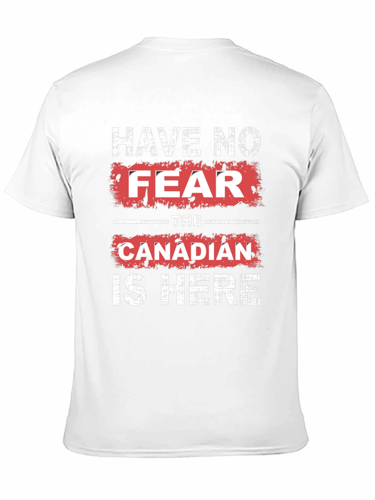 Have No Fear The Canadian is Here T-Shirt