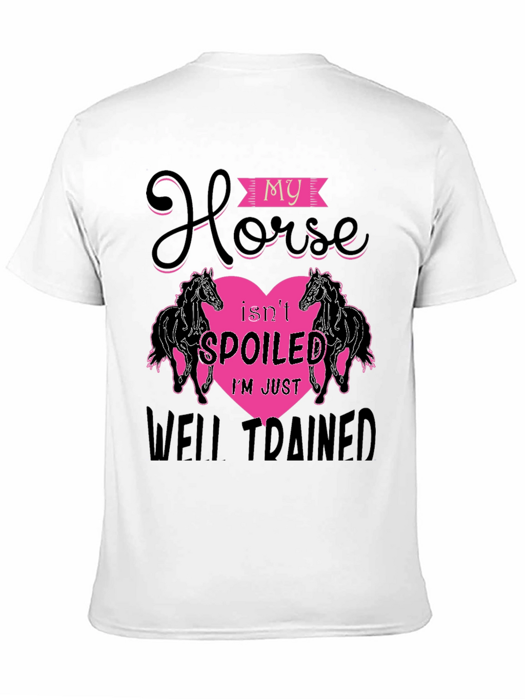 My Horse Isnt Spoiled T-Shirt