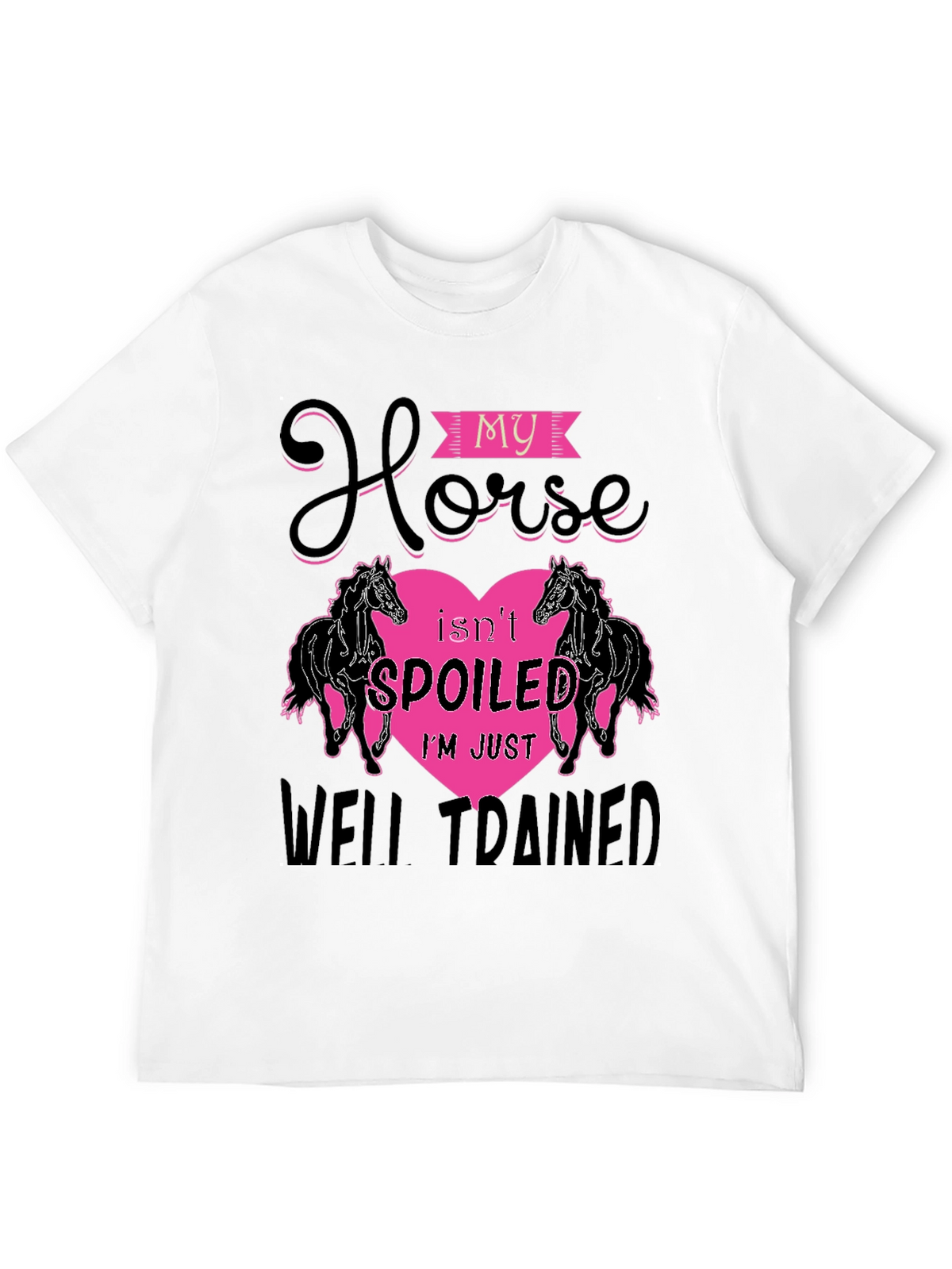 My Horse Isnt Spoiled T-Shirt