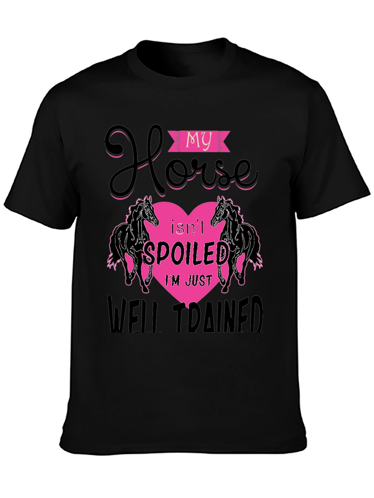 My Horse Isnt Spoiled T-Shirt