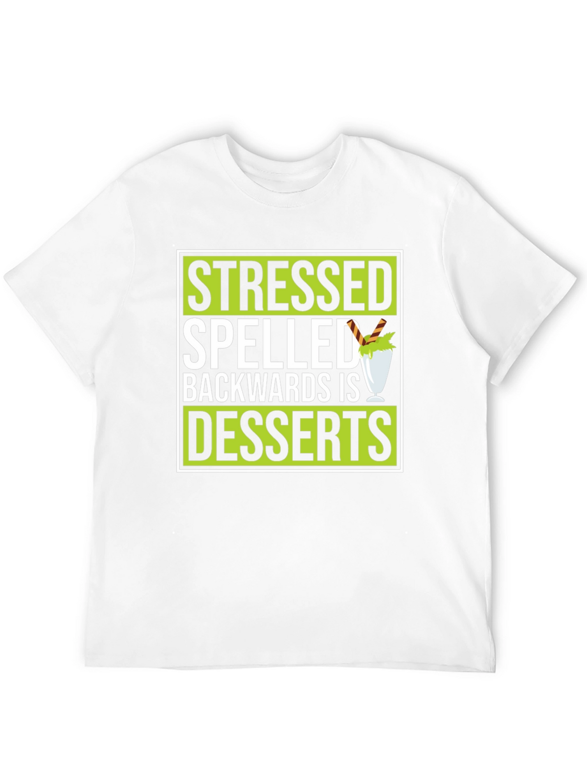 Stressed Spelled Backwards Is Desserts Graphic T-Shirt