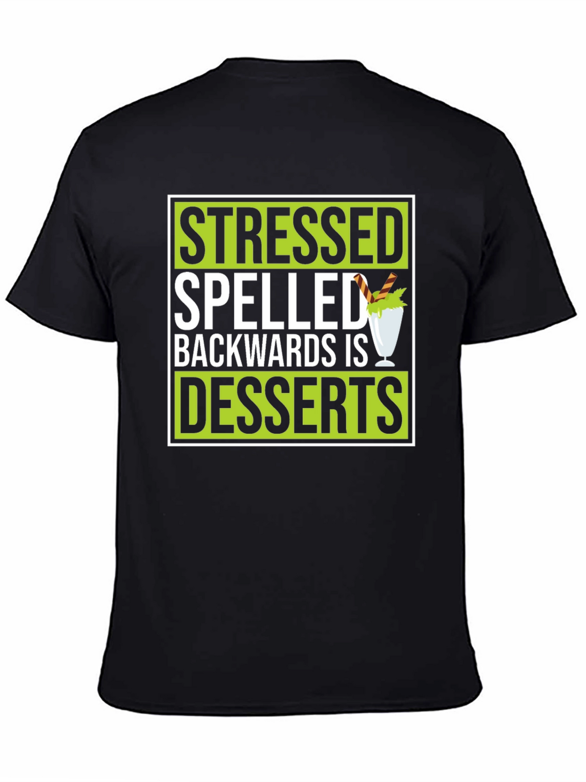 Stressed Spelled Backwards Is Desserts Graphic T-Shirt