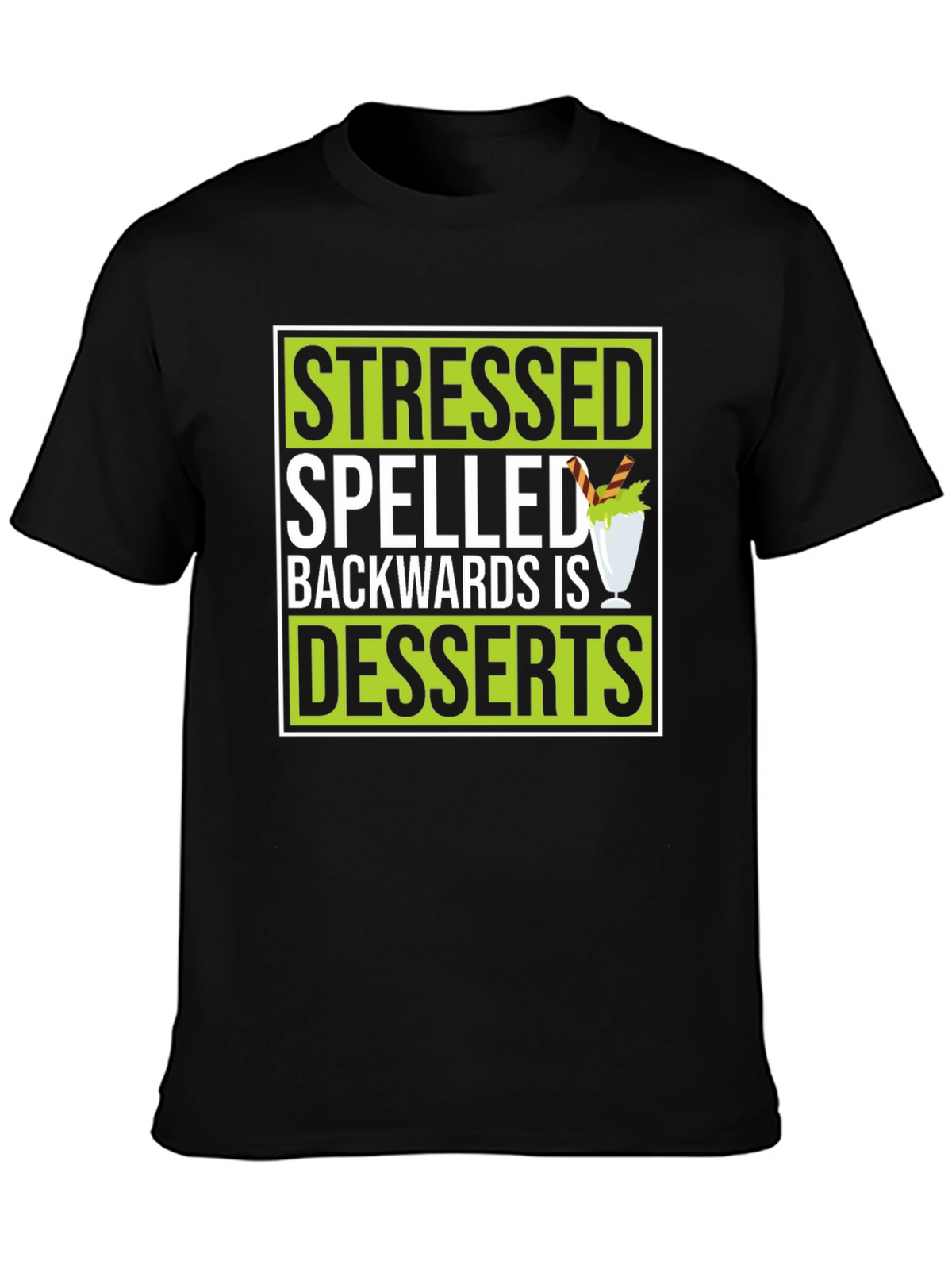 Stressed Spelled Backwards Is Desserts Graphic T-Shirt