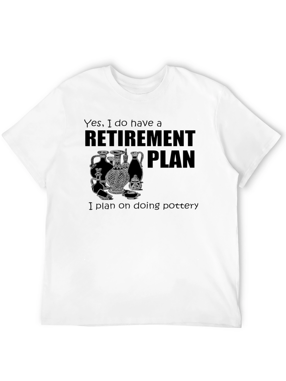 Retirement Plan Pottery T-Shirt