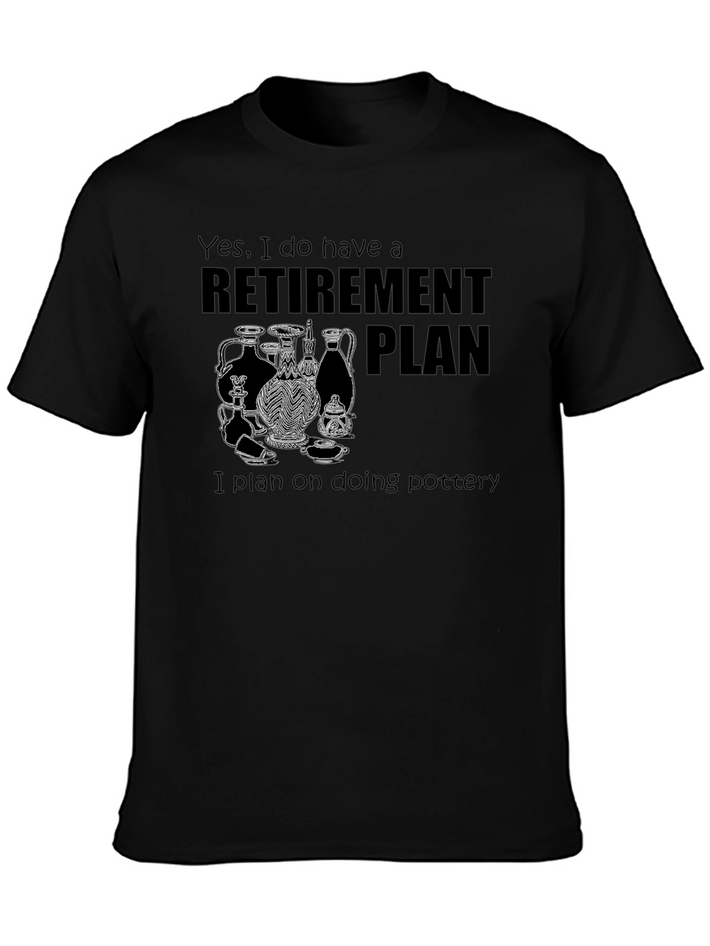 Retirement Plan Pottery T-Shirt