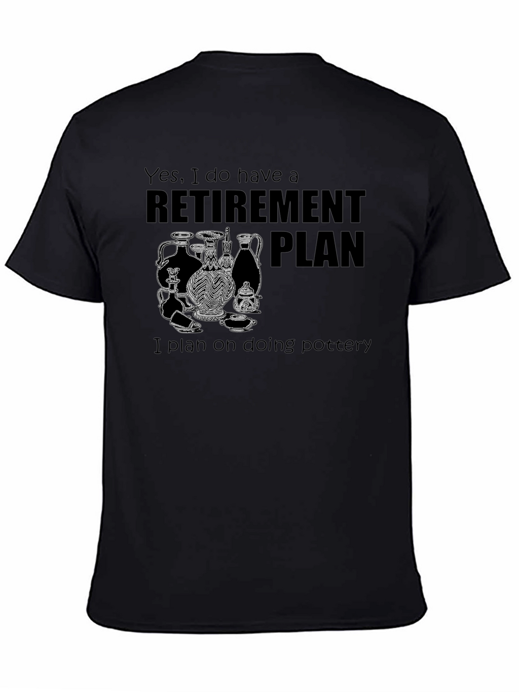 Retirement Plan Pottery T-Shirt