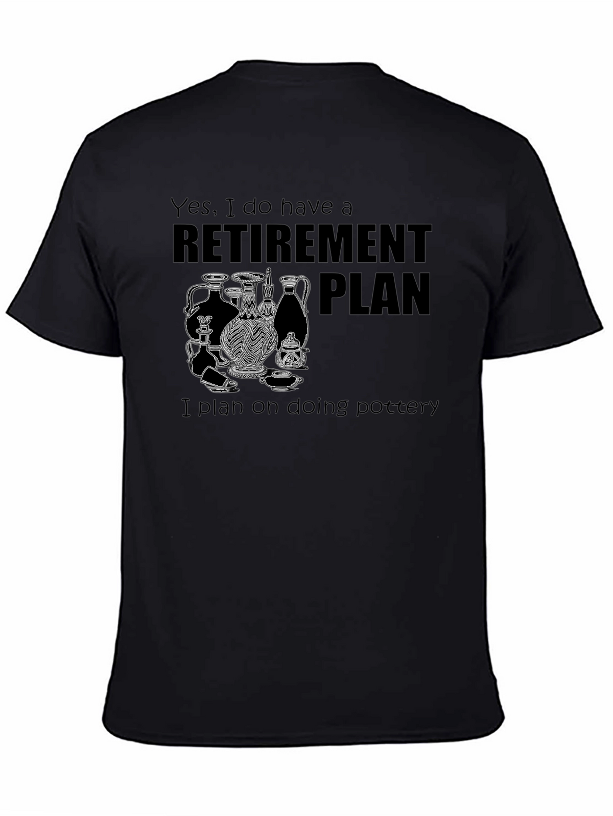 Retirement Plan Pottery T-Shirt