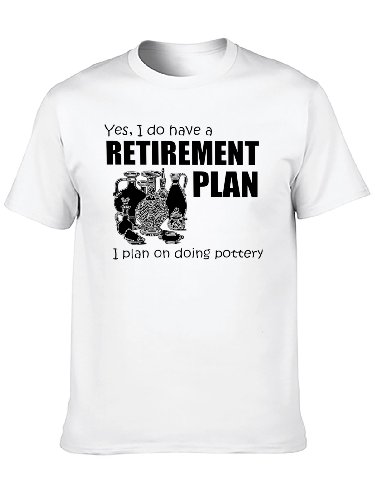 Retirement Plan Pottery T-Shirt