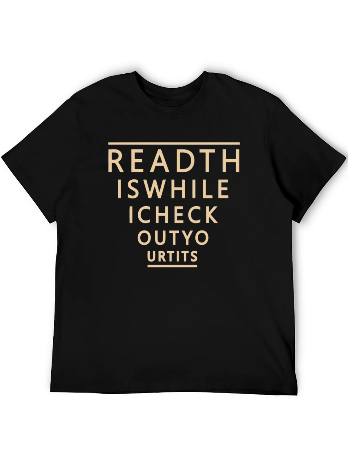 Read This While I Check Out Your T-Shirt